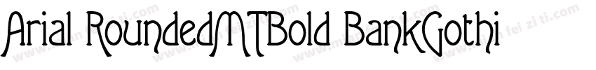 Arial RoundedMTBold BankGothi cBT-字体转换